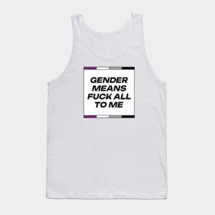 [Asexual Pride] Gender Means F*** All To Me Tank Top